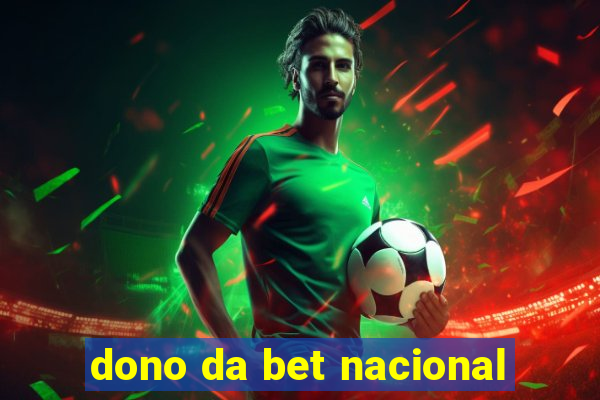 dono da bet nacional